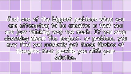 Ways to Be More Creative When You Stop Thinking Too Much, Improve Your Writing and Wow Colleagues