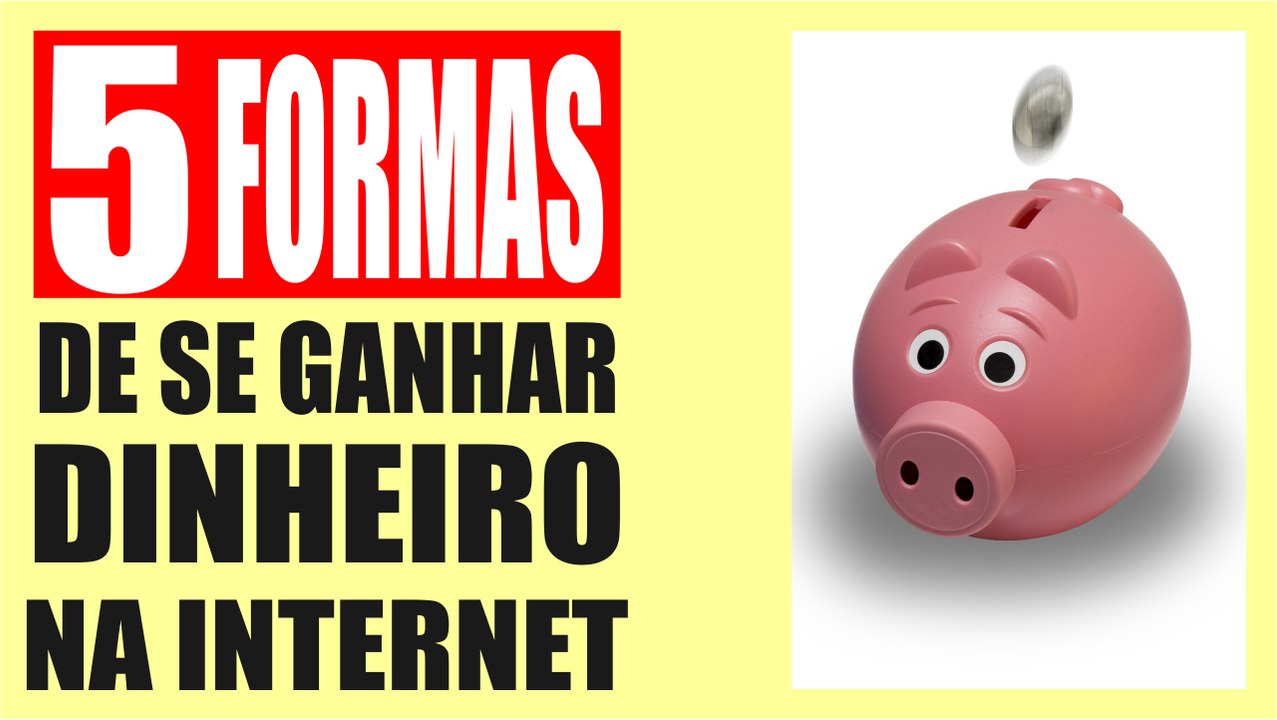 5 Formas de ganhar dinheiro na internet - Renda Extra