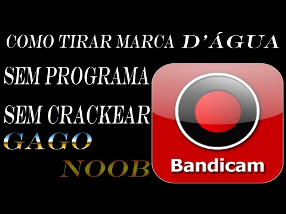 Como tirar marca dagua bandicam sem crackear registrar