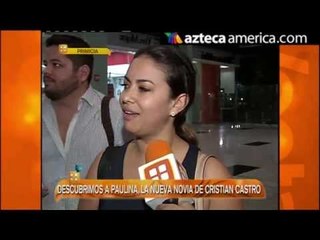 Conoce a Paulina, la nueva novia de Cristian Castro