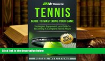 Download [PDF]  Tennis: Guide to Mastering Your Game- Strategies, Equipment, and Drills To