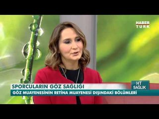HT Sağlık - Sporcularda Göz Sağlığı / 17 Ocak 2015