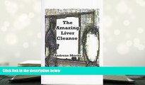 PDF [FREE] DOWNLOAD  The Amazing Liver Cleanse: A Powerful Tool to Improve Your Health BOOK ONLINE