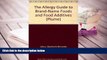 BEST PDF  Allergy Guide to Brand-Name Foods and Food Additives BOOK ONLINE