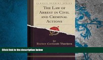 PDF [DOWNLOAD] The Law of Arrest in Civil and Criminal Actions (Classic Reprint) TRIAL EBOOK