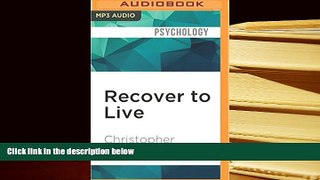 Audiobook  Recover to Live: Kick Any Habit, Manage Any Addiction: Your Self-Treatment Guide to
