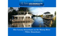 Hire Luxury Houseboats on the Murray River – White Houseboats