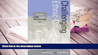 PDF [FREE] DOWNLOAD  Challenging Ethnic Citizenship: German and Israeli Perspectives on
