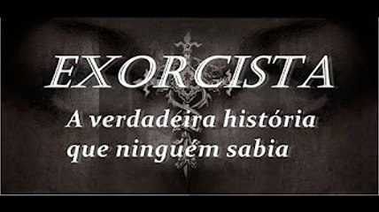 Exorcista   A verdadeira história que ninguém sabia