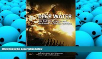 PDF [DOWNLOAD] Deep Water: The Gulf Oil Disaster And The Future Of Offshore Drilling TRIAL EBOOK