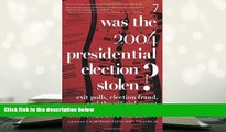 PDF [FREE] DOWNLOAD  Was the 2004 Presidential Election Stolen?: Exit Polls, Election Fraud, and