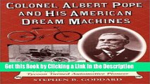 Read Ebook [PDF] Colonel Albert Pope and His American Dream Machines: The Life and Times of a