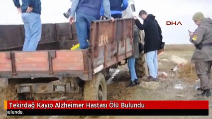 Tekirdağ Kayıp Alzheimer Hastası Ölü Bulundu