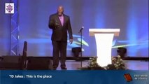 TD Jakes - #This Is The Place - Sermons November 2016