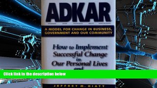 Read Online ADKAR A Model for Change in Business, Government and Our Community Trial Ebook