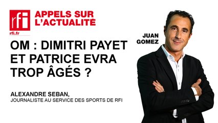 OM : Dimitri Payet et Patrice Evra trop âgés ?