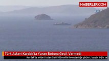 Türk Askeri Kardak'ta Yunan Botuna Geçit Vermedi