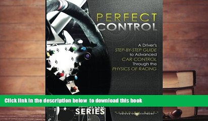 PDF  Perfect Control: A Driver s Step-by-Step Guide to Advanced Car Control Through the Physics of