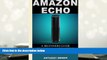 Best PDF  Amazon Echo: A Beginners Guide to Amazon Echo and Amazon Prime Membership (Alexa Kit,