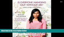 Audiobook  Is Everyone Hanging Out Without Me? (And Other Concerns) Mindy Kaling Full Book