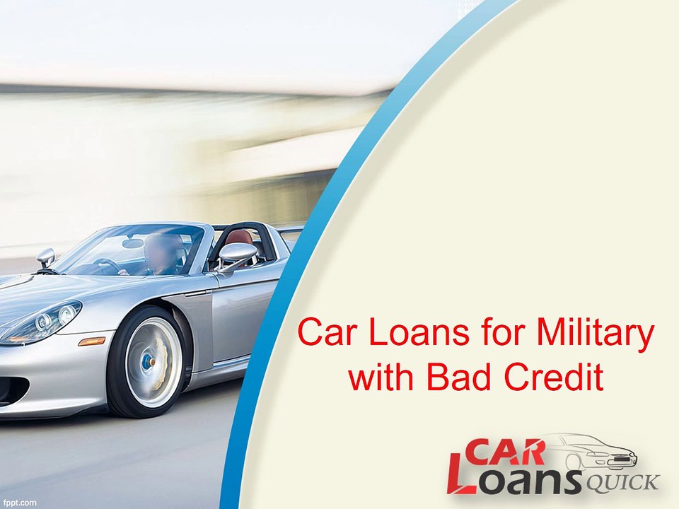 Tips for Car Loans for Military with Bad Credit
