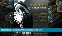 [PDF]  Perfect Control: A Driver s Step-by-Step Guide to Advanced Car Control Through the Physics