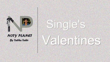 single's valentines day | noty  planet | talha tahir