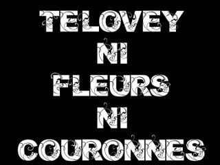 TELOVEY - NI FLEURS NI COURONNES