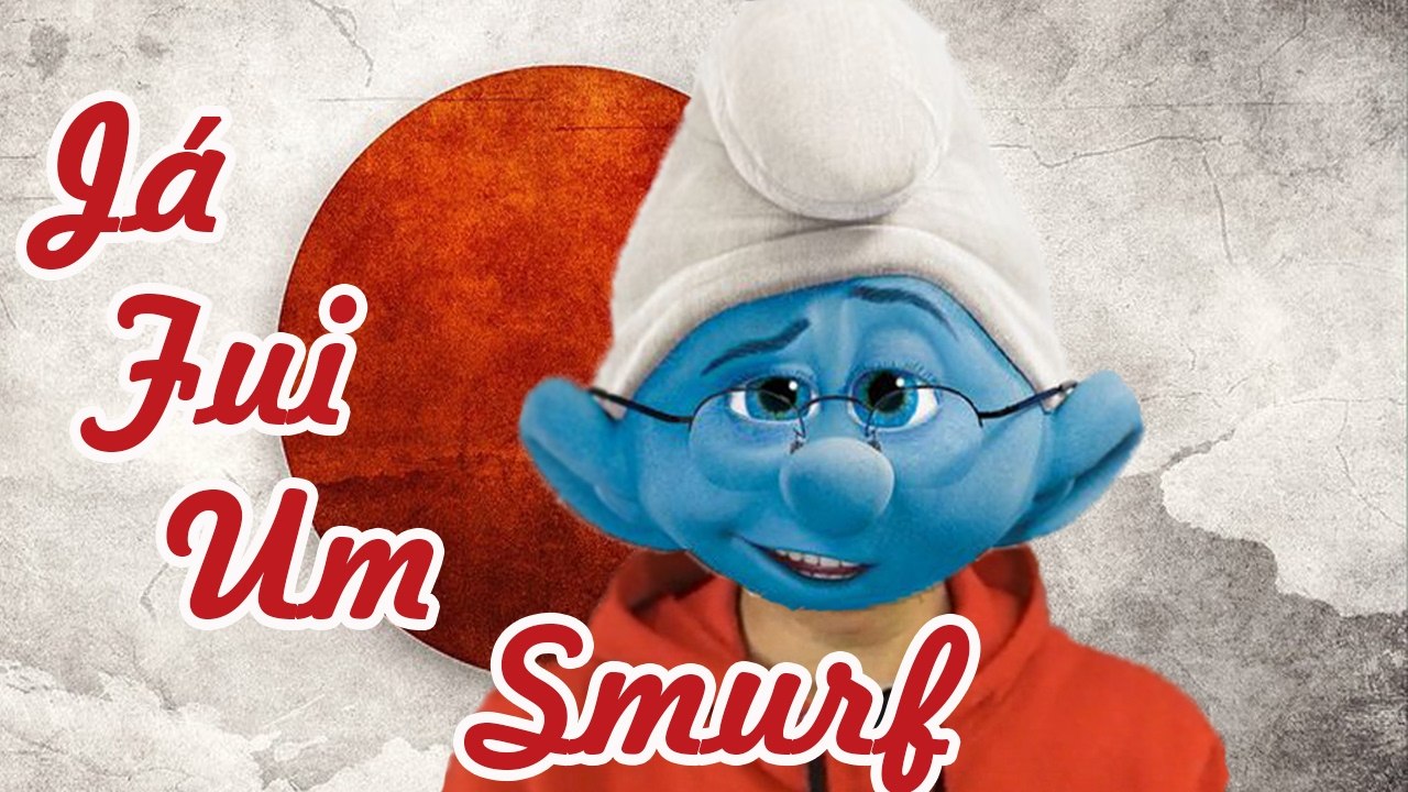 Eu Já Fui Um Smurf!