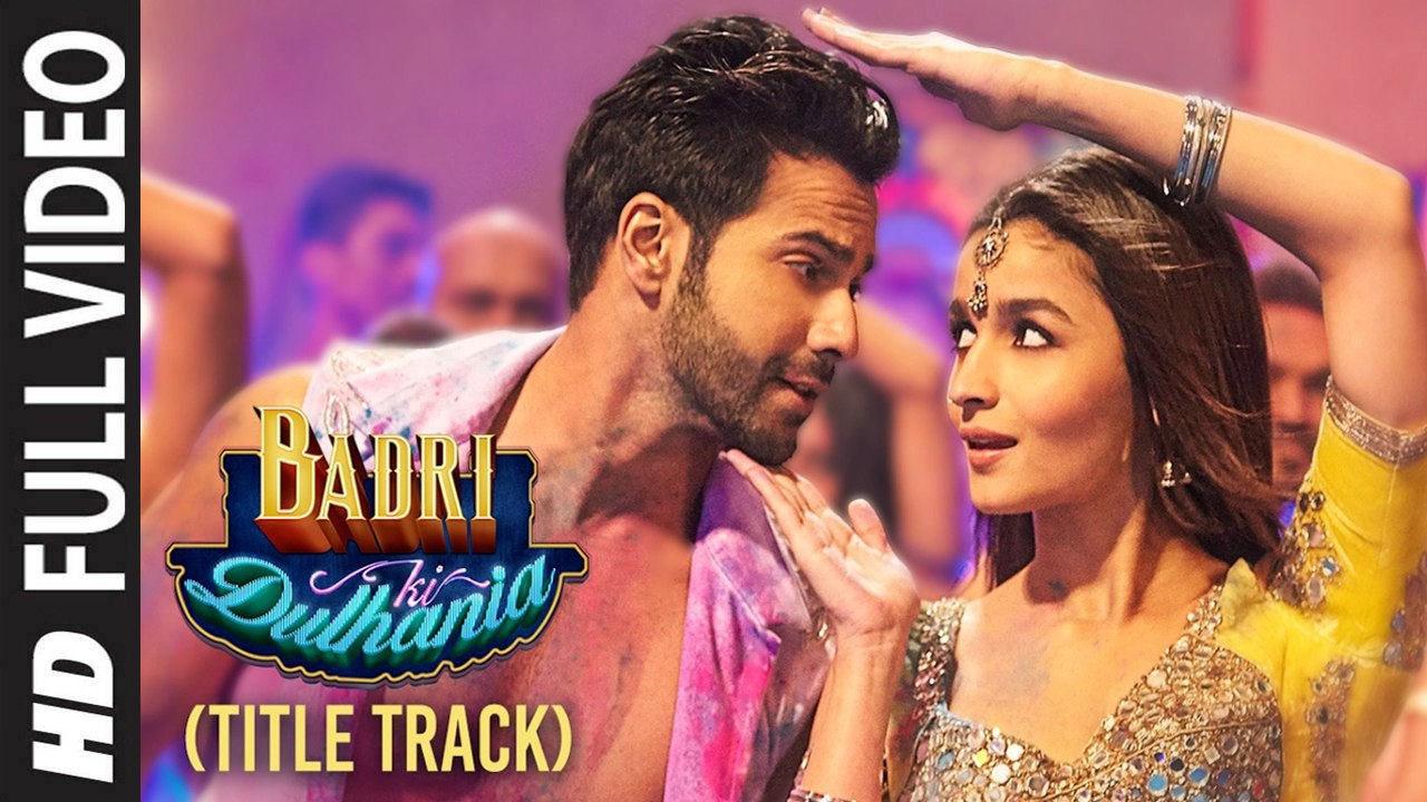 Badri Ki Dulhania (Full Video) Badrinath Ki Dulhania | Alia Bhatt, Varun Dhawan | New Song 2017 HD