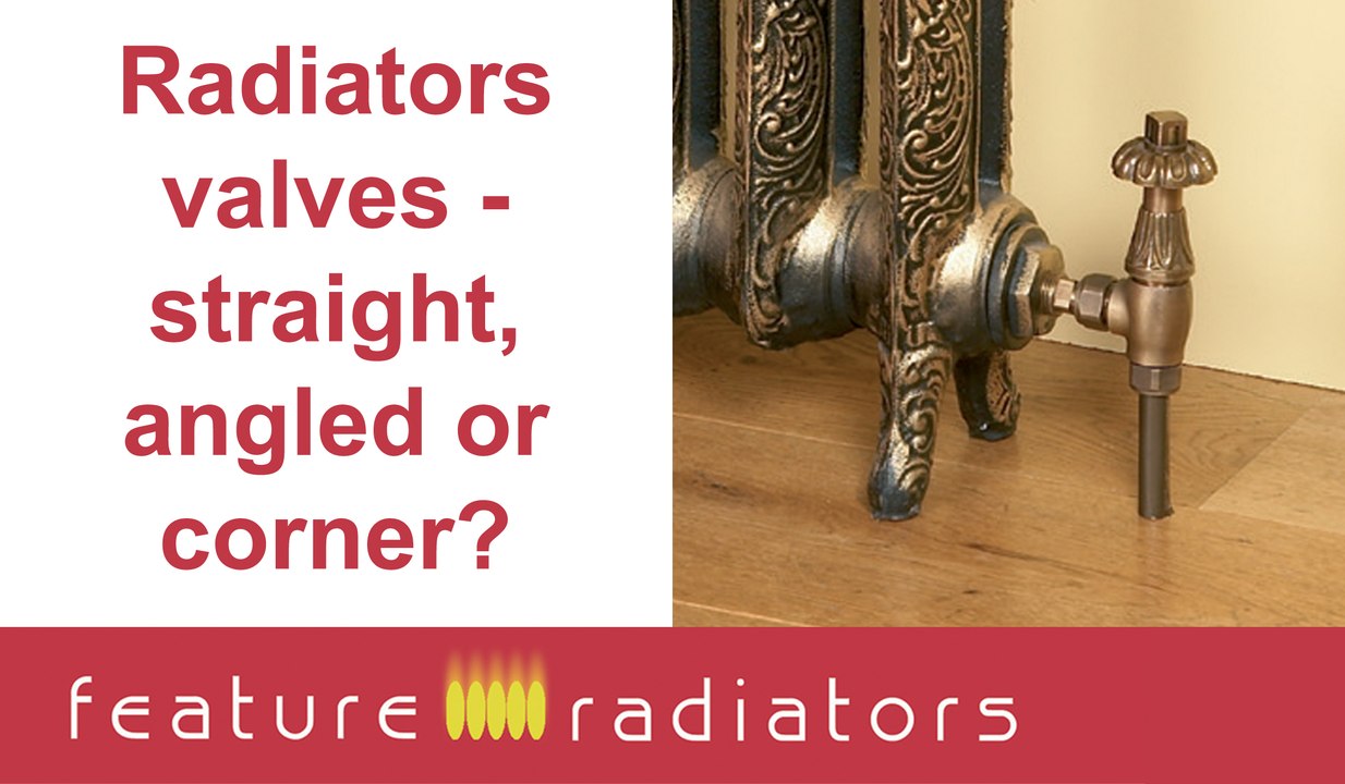 Do I need straight, angled or corner radiator valves?