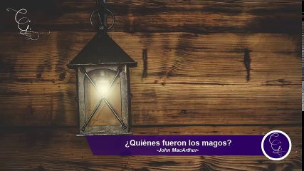Quiénes fueron los magos | John MacArthur