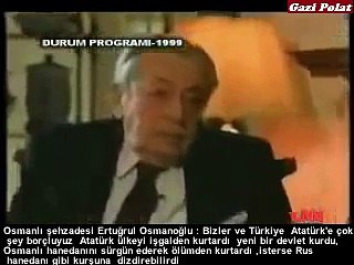 ŞEHZADE ERTUĞRUL OSMANOĞLU  HER TÜRK ATATÜRKE ÇOK ŞEY BORÇLUDUR