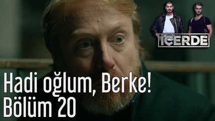 İçerde 20. Bölüm - Hadi Oğlum, Berke!