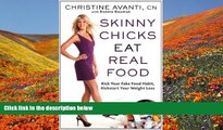 PDF [FREE] DOWNLOAD  Skinny Chicks Eat Real Food: Kick Your Fake Food Habit, Kickstart Your Weight