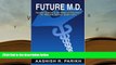 Download Future M.D.: Honest Advice from Medical Students for Medical School Applicants Books Online