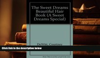 BEST PDF  Sweet Dreams Beautiful Hair Book: A Guide to Hair Care, Cuts and Styles (A Sweet Dreams
