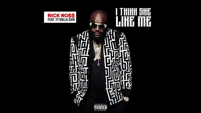 Rick Ross - I think she like me feat. Ty Dolla $ign