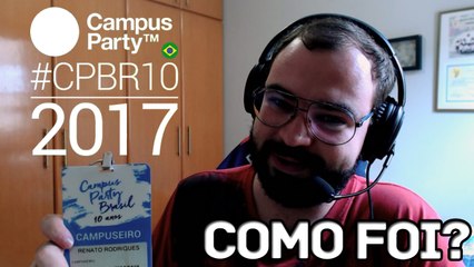 Como foi a Youtube Party...ops... Campus Party 2017 (CPBR10)