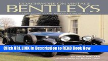 Get the Book Coachwork on Vintage Bentleys: 3 Litre, 4 1/2 Litre, 6 1/2 Litre, Speed Six   8 Litre