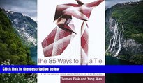Read Online The 85 Ways to Tie a Tie: The Science and Aesthetics of Tie Knots Pre Order