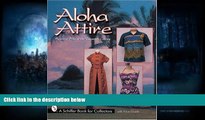 Read Online Aloha Attire: Hawaiian Dress in the Twentieth Century (Schiffer Book for Collectors