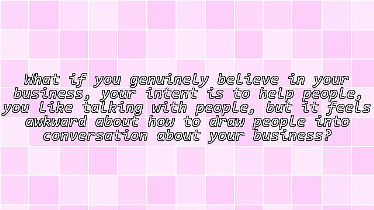 What Are Some Of The Best Ways About How To Draw People Into Conversation About Your Business?
