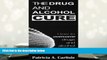 Download The drug and alcohol cure: How to overcome drugs and alcohol for life Books Online