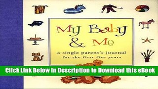 ( DOWNLOAD ) My Baby   Me: A Single Parent s Journal for the First Five Years Online PDF