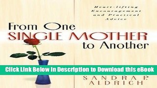 [READ BOOK] From One Single Mother to Another: Heart-Lifting Encouragement and Practical Advice