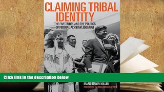 PDF [DOWNLOAD] Claiming Tribal Identity: The Five Tribes and the Politics of Federal