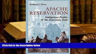PDF [DOWNLOAD] Apache Reservation: Indigenous Peoples and the American State TRIAL EBOOK