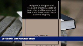 PDF [FREE] DOWNLOAD  Indigenous Peoples and Tropical Forests: Models of Land Use and Management