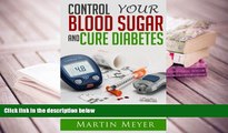 PDF [DOWNLOAD] Blood Sugar Solution and Cure Diabetes: How to reverse diabetes, lose weight